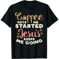 thumbnail image 1 of Coffee Started Jesus Going God Religious Christian Gift T-Shirt, 1 of 4
