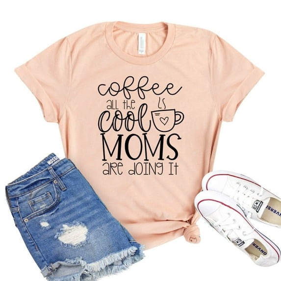 Coffee T-shirt All The Cool Moms Shirt Mom Life Tshirt Weekend Shirts Gift For Her Women's Workout Tee