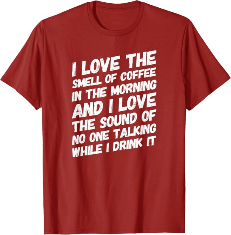 Coffee TShirt I Love The Smell Of Coffee In The Morning And