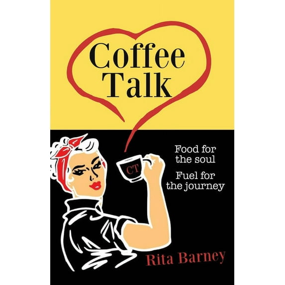 Coffee Talk: Food for the Soul Fuel for the Journey, (Paperback)