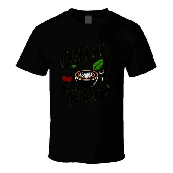 Coffee, Tea, Or Me T-shirt – Funny Beverage Lover Tee For Caffeine Enthusiasts T Shirt