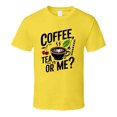 thumbnail image 1 of Coffee, Tea, Or Me T-shirt – Funny Beverage Lover Tee For Caffeine Enthusiasts T Shirt, 1 of 1