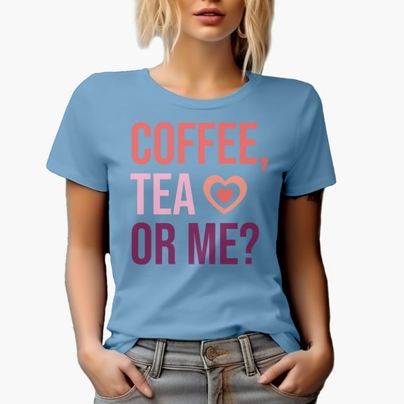 Coffee, Tea or Me, Funny Valentine's Day Merch Gift, Baby Blue T-Shirt, 3XL
