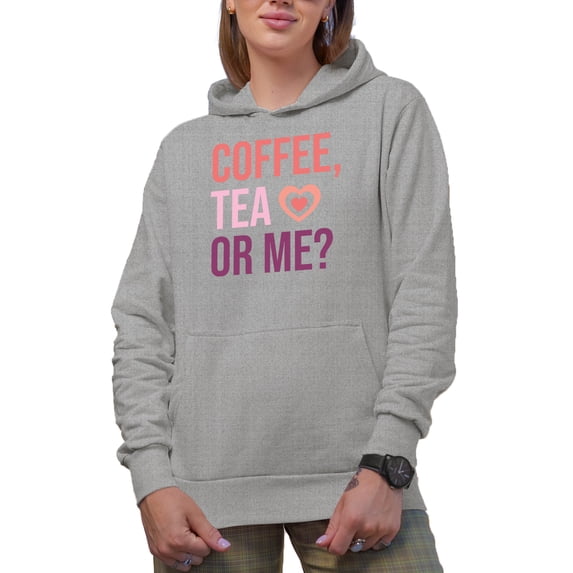 Coffee, Tea or Me, Funny Valentine's Day Merch Gift, Heather Grey Hooded Sweatshirt or Hoodie, 2XL