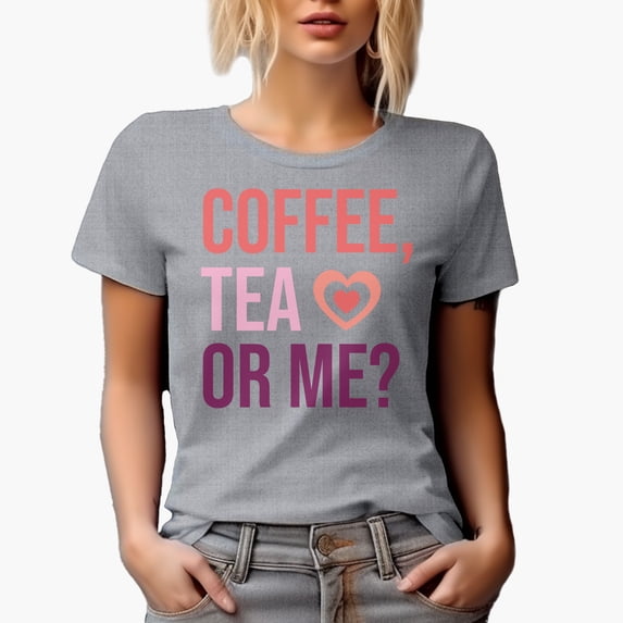 Coffee, Tea or Me, Funny Valentine's Day Merch Gift, Heather Grey T-Shirt, Small