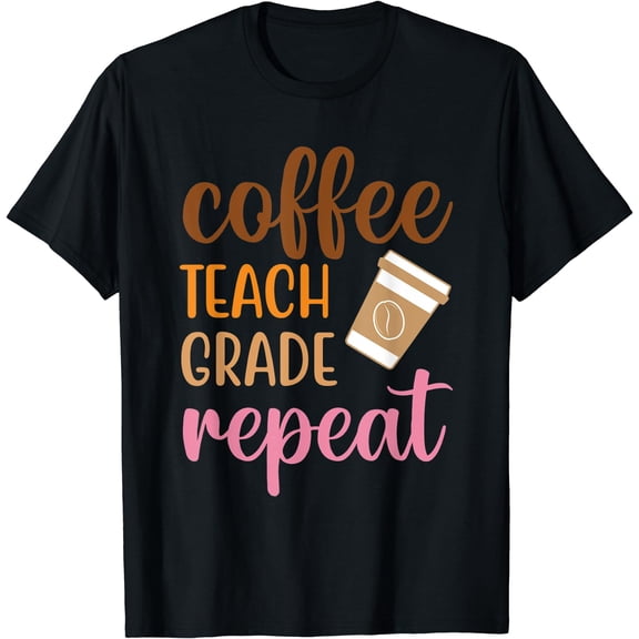 Coffee Teach Grade Repeat Funny Back To School Coffee Lover T-Shirt