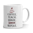 thumbnail image 1 of Coffee Teach Grade Repeat Teacher Coffee Tea Ceramic Mug Office Work Cup Gift, 1 of 3