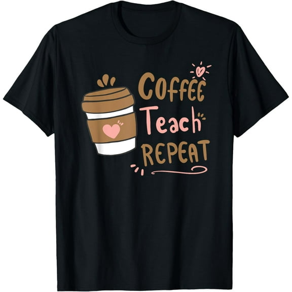 Coffee Teach Repeat Cute Back To School Teacher Coffee Lover T-ShirtMen and women, Black T-shirt, size: Extra large