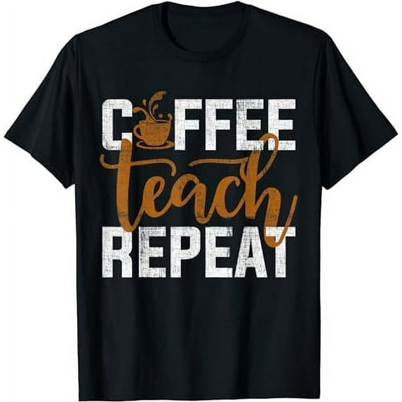 Coffee Teach Repeat Cute Coffee Lovers Quote T-Shirt