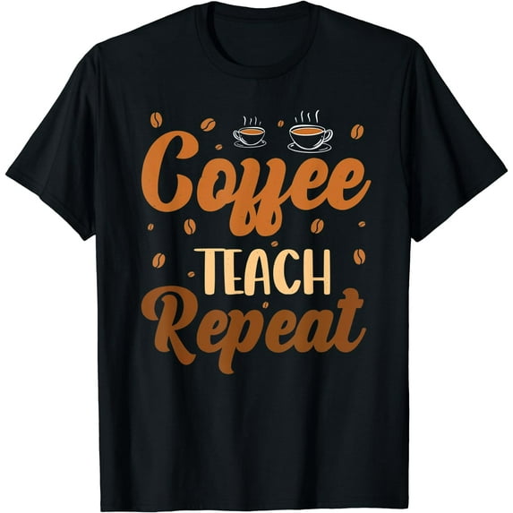 Coffee Teach Repeat Funny Back To School Coffee Lover Saying T-Shirt