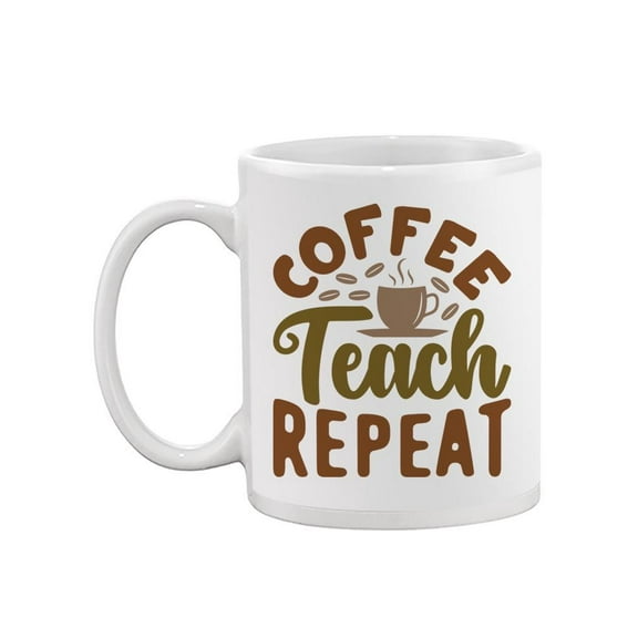 Coffee, Teach, Repeat Mug  -Image by Shutterstock,