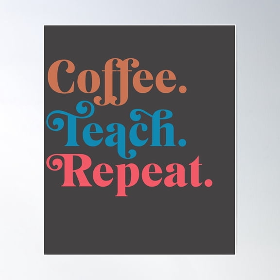 Coffee Teach Repeat Poster Wall Art Bedroom Wall Art Home Decor Office Wall Art