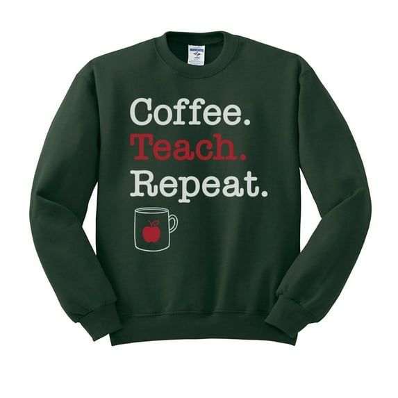 Coffee Teach Repeat Sweatshirt Unisex 2X-Large Forest Green