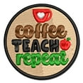 thumbnail image 1 of Coffee Teach Repeat Teacher Applique Multi-Color Embroidered Iron-On Patch - 3 Inch Medium, 1 of 5