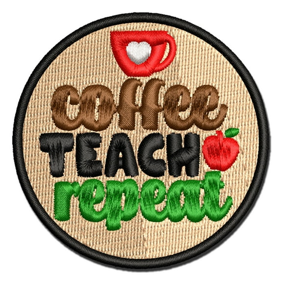 Coffee Teach Repeat Teacher Applique Multi-Color Embroidered Iron-On Patch - 3 Inch Medium