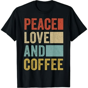 Coffee Tee Shirt Men Coffee Lover Barista Peace Love Coffee T-Shirt