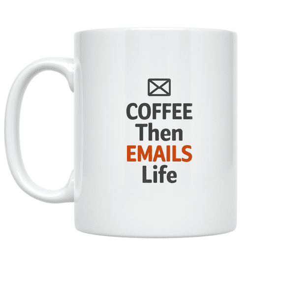 Coffee Then Emails Life - Office Worker - 11 oz Ceramic Coffee Mug