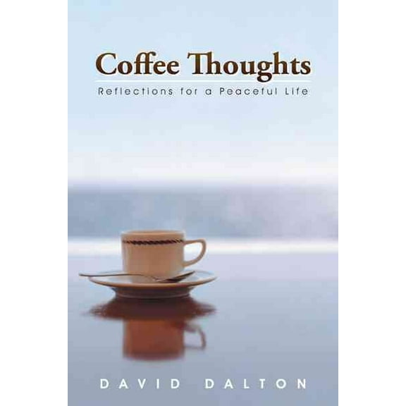 Coffee Thoughts: Reflections for a Peaceful Life (Paperback)