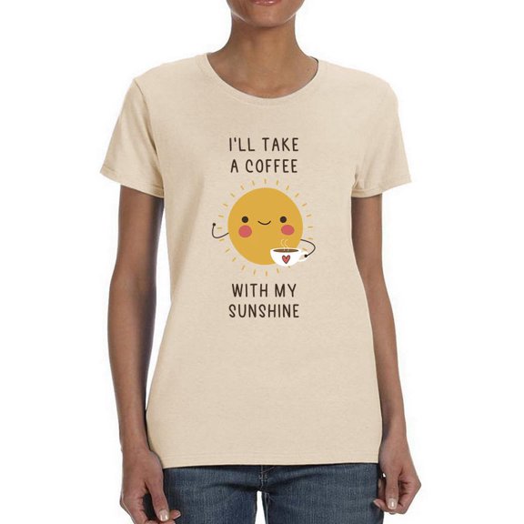 Coffee W My Sunshine T-Shirt Women -Smartprints Designs, Female Small