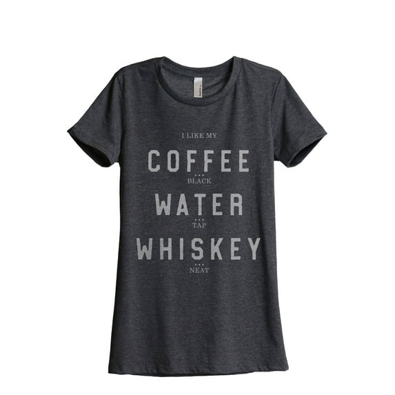 Coffee Water Whiskey Neat Women's Fashion Relaxed T-Shirt Tee Charcoal Grey Small
