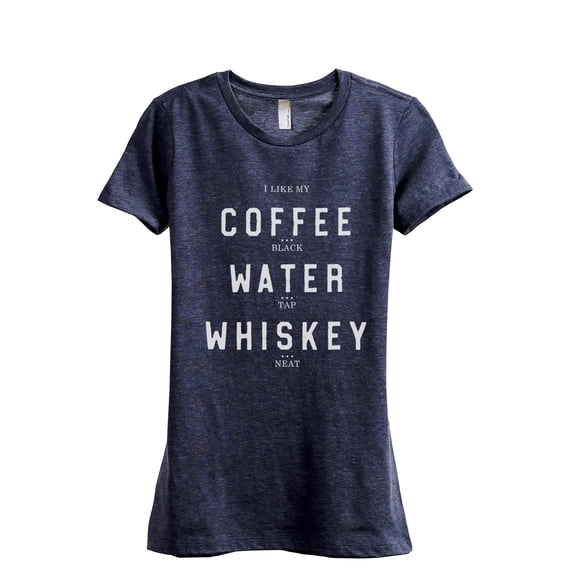 Coffee Water Whiskey Neat Women's Fashion Relaxed T-Shirt Tee Heather Navy Large