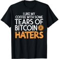 thumbnail image 1 of Coffee With Tears Bitcoin Haters Funny Crypto Cryptocurrency T-Shirt, 1 of 4