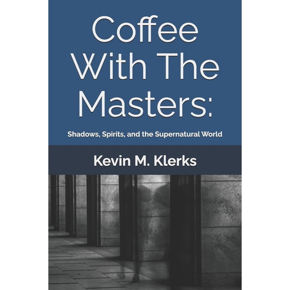 Coffee With The Masters: Shadows, Spirits, and the Supernatural World, (Paperback)