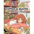 thumbnail image 1 of Coffee &amp; Plants: Relaxing Advanced Adult Coloring Book 12 Pages of Cafes, Plants, and Love, (Paperback), 1 of 1