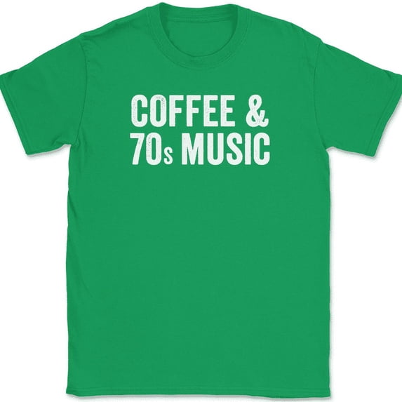 Coffee and 70s Music T-Shirt Funny Funk Soul Disco Caffeine Humor Text Tee - Green, XL