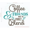 thumbnail image 1 of Coffee and Friends Perfect Blend Modern Kitchen Quotes Vinyl Lettering Decals 2-Color, 23x19-Inch, Chocolate/Teal, 1 of 4