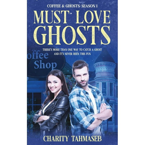 Coffee and Ghosts Coffee and Ghosts 1: Must Love Ghosts, Book 1, (Hardcover)