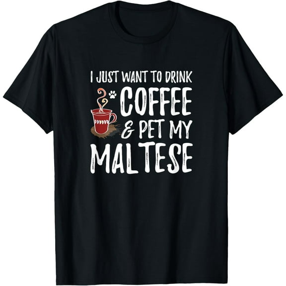 Coffee and Maltese T-Shirt for Maltese Dog Mom T-Shirt men and women can wear, black, white, gifts