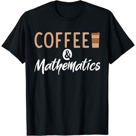 Coffee and Mathematics School University Algebra T-Shirt