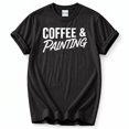 thumbnail image 1 of Coffee and Painting T-Shirt – Artist Lifestyle Humor – Unisex Creative Wear, 1 of 6