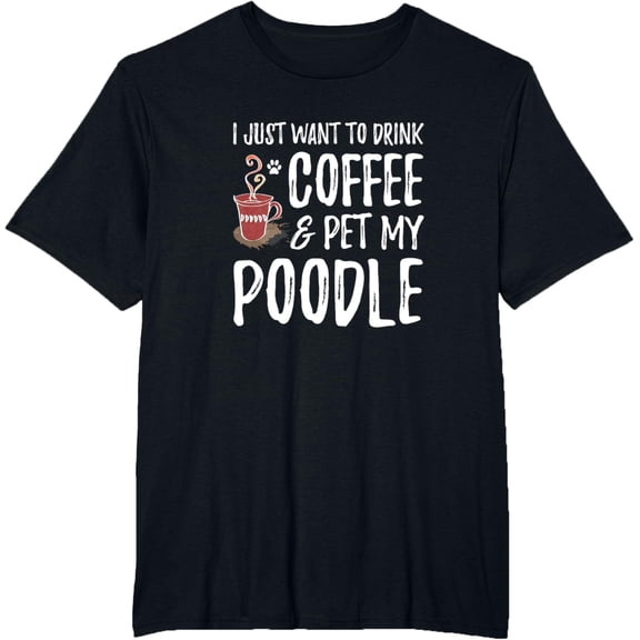 Coffee and Poodle T-Shirt for Poodle Dog Mom T-Shirtmen and women can wear, black, white, gifts.S,M,L,XL,2XL,3XL,421XL