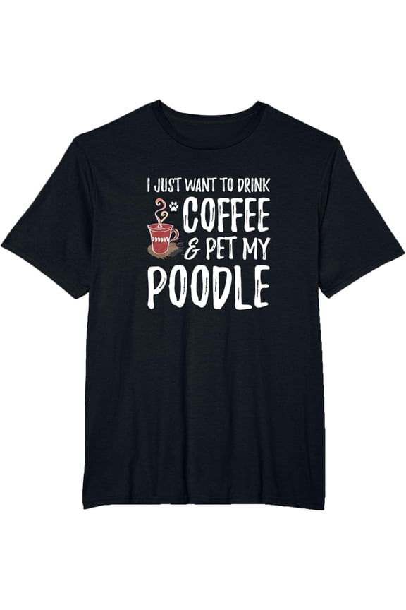 Coffee and Poodle T-Shirt for Poodle Dog Mom T-Shirtmen and women can wear, black, white, gifts.S,M,L,XL,2XL,3XL,421XL