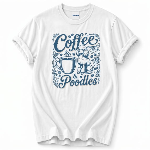 Coffee and Poodles T-Shirt – Poodle Lover Humor Theme – Dog Mom Casual Wear