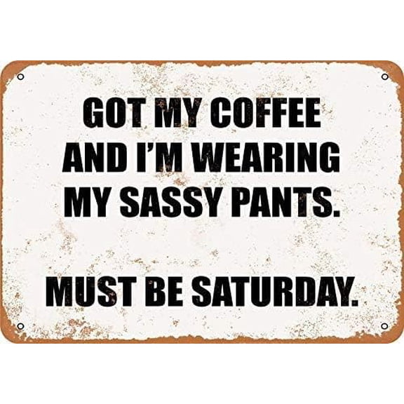 Coffee and Sassy Pants Saturday Metal Tin Sign, Home and Bar Wall Decor, Aluminum, 12 x 8 Inches