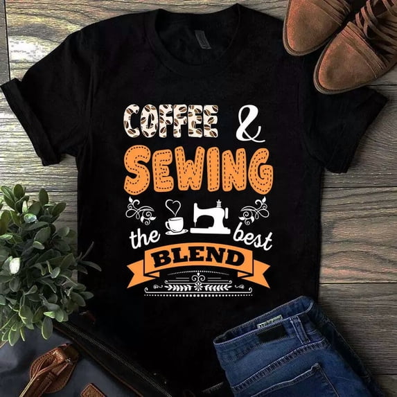 Coffee and Sewing the Best Blend Sewing Quilting Gift Tshirt - Walmart.com
