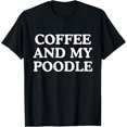thumbnail image 1 of Coffee and my poodle Charming Coffee-Lover's Poodles T-Shirt men and women can wear, black, white, gifts, 1 of 4