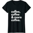 thumbnail image 1 of Coffee, coffee and more coffee T-Shirt Coffee Lover Gift, 1 of 3