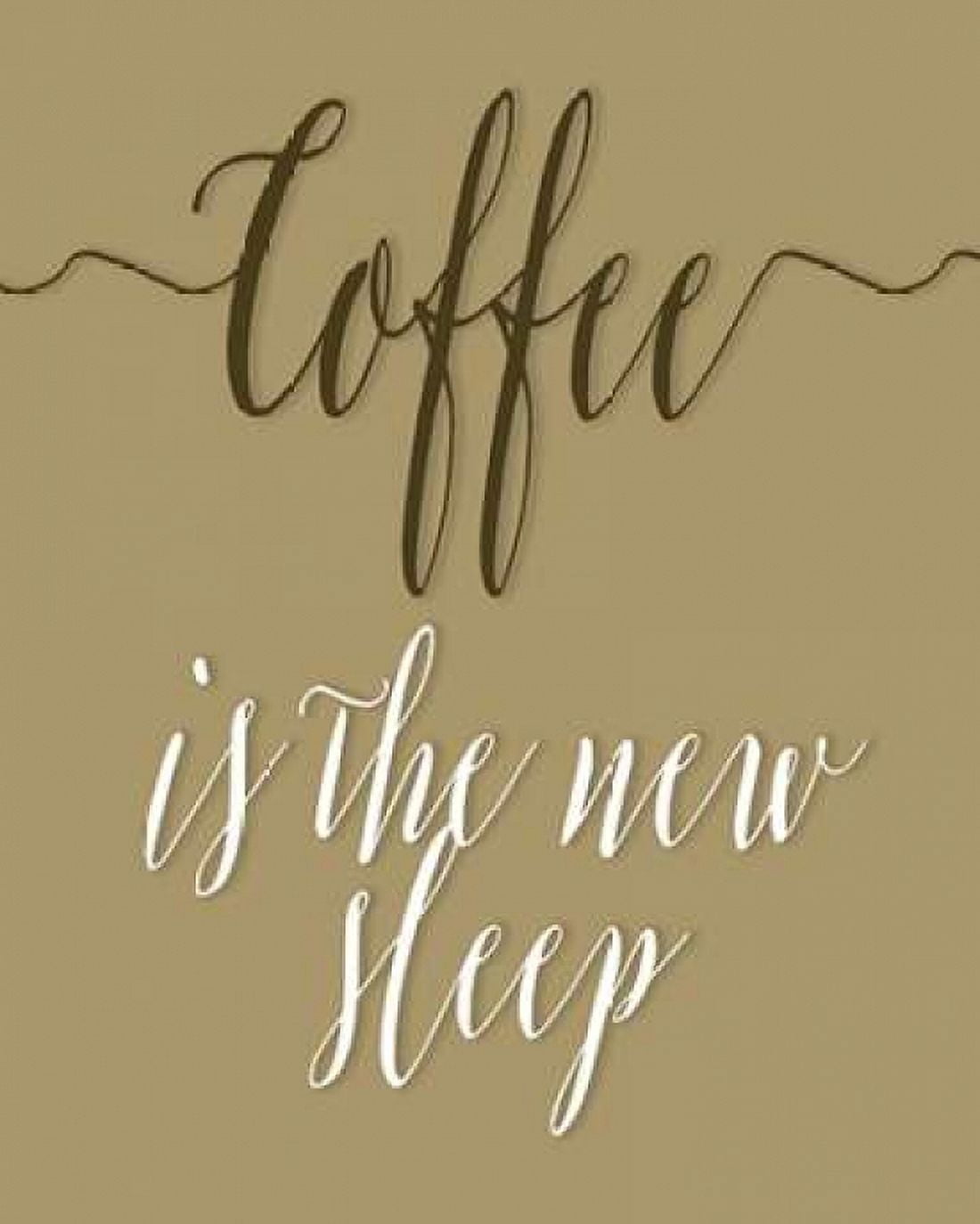 Coffee is the New Sleep Canvas Art - Tara Moss (24 x 30)