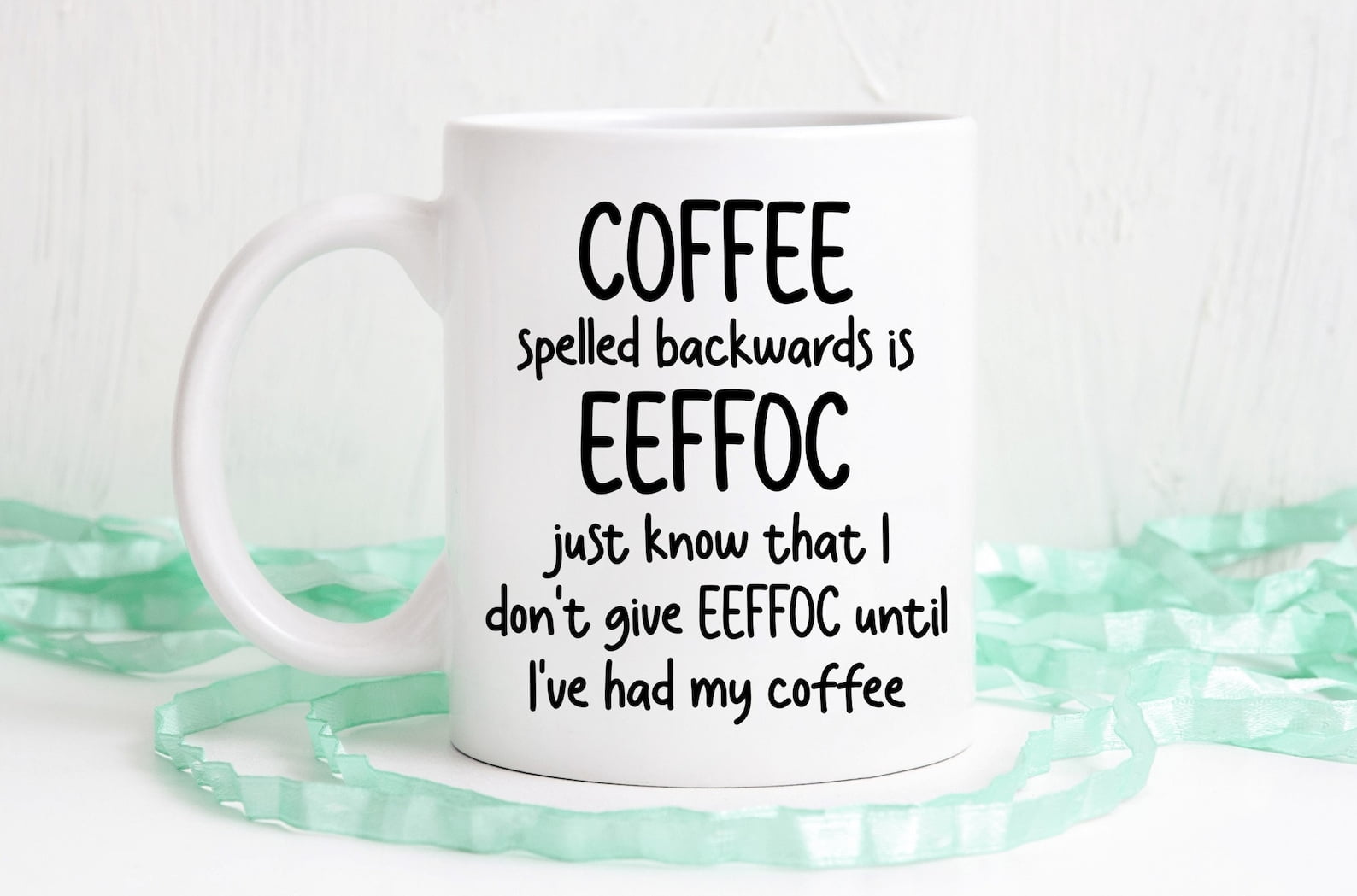 https://i5.walmartimages.com/seo/Coffee-spelled-backwards-is-eeffoc-I-don-t-give-eeffoc-until-I-ve-had-my-coffee-Funny-coffee-mug-dishwasher-safe-mug_6dbcec60-bbe8-43cd-9299-9a10f5656535.23775126ab14cb05a0a341028e61760e.jpeg