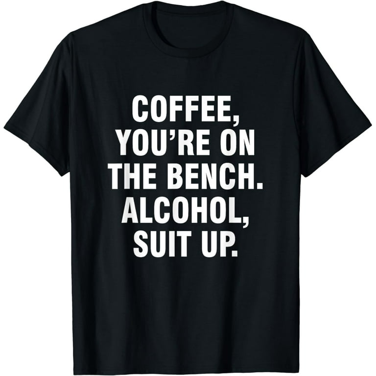 Alcohol Suit Up T-Shirt Alcohol Suit Up T-Shirt