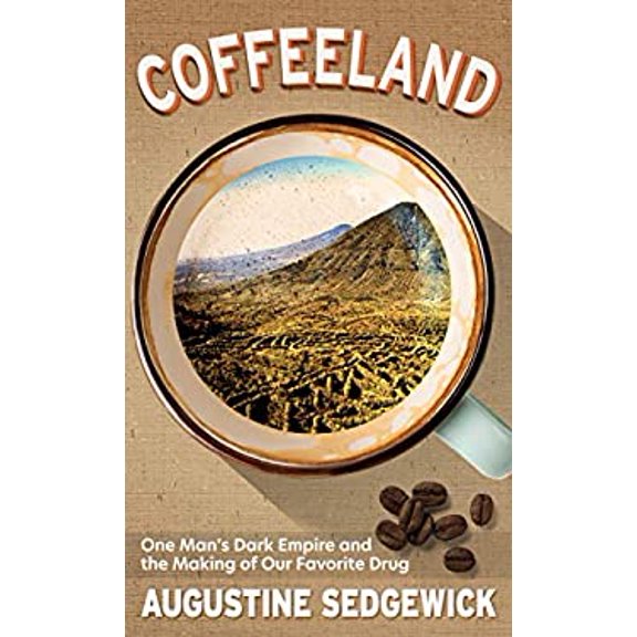 Pre-Owned Coffeeland: One Man's Dark Empire and the Making of Our Favorite Drug (Library Binding) 1432880942 9781432880941