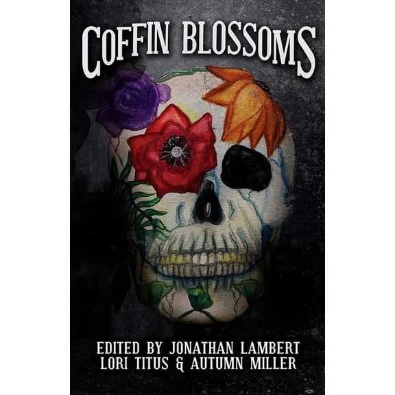 Coffin Blossoms: A Horror/Comedy Anthology, (Paperback)
