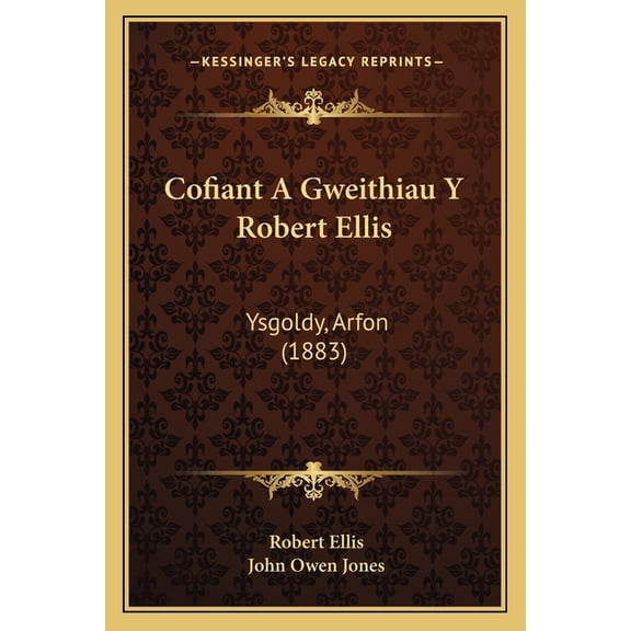 Cofiant A Gweithiau Y Robert Ellis : Ysgoldy, Arfon (1883) (Paperback)