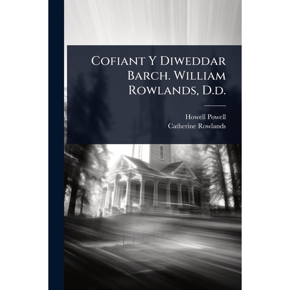 Cofiant Y Diweddar Barch. William Rowlands, D.d., (Paperback)