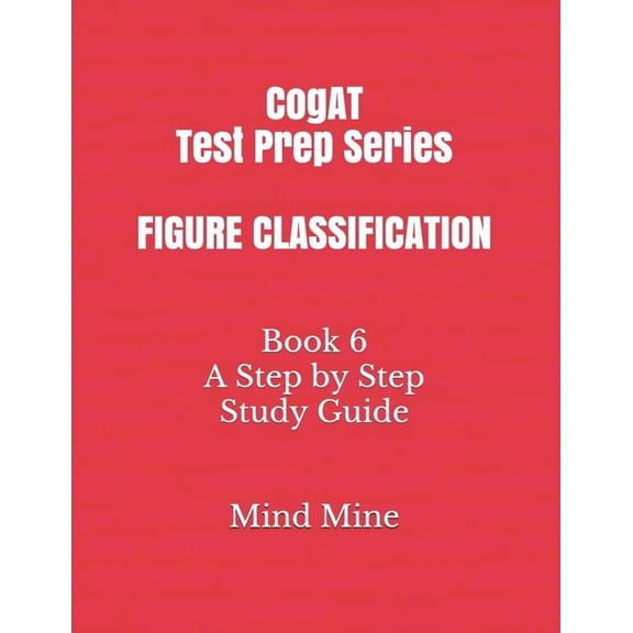 CogAT Test Prep Series FIGURE CLASSIFICATION: Book 6 A Step by Step Study Guide, (Paperback)