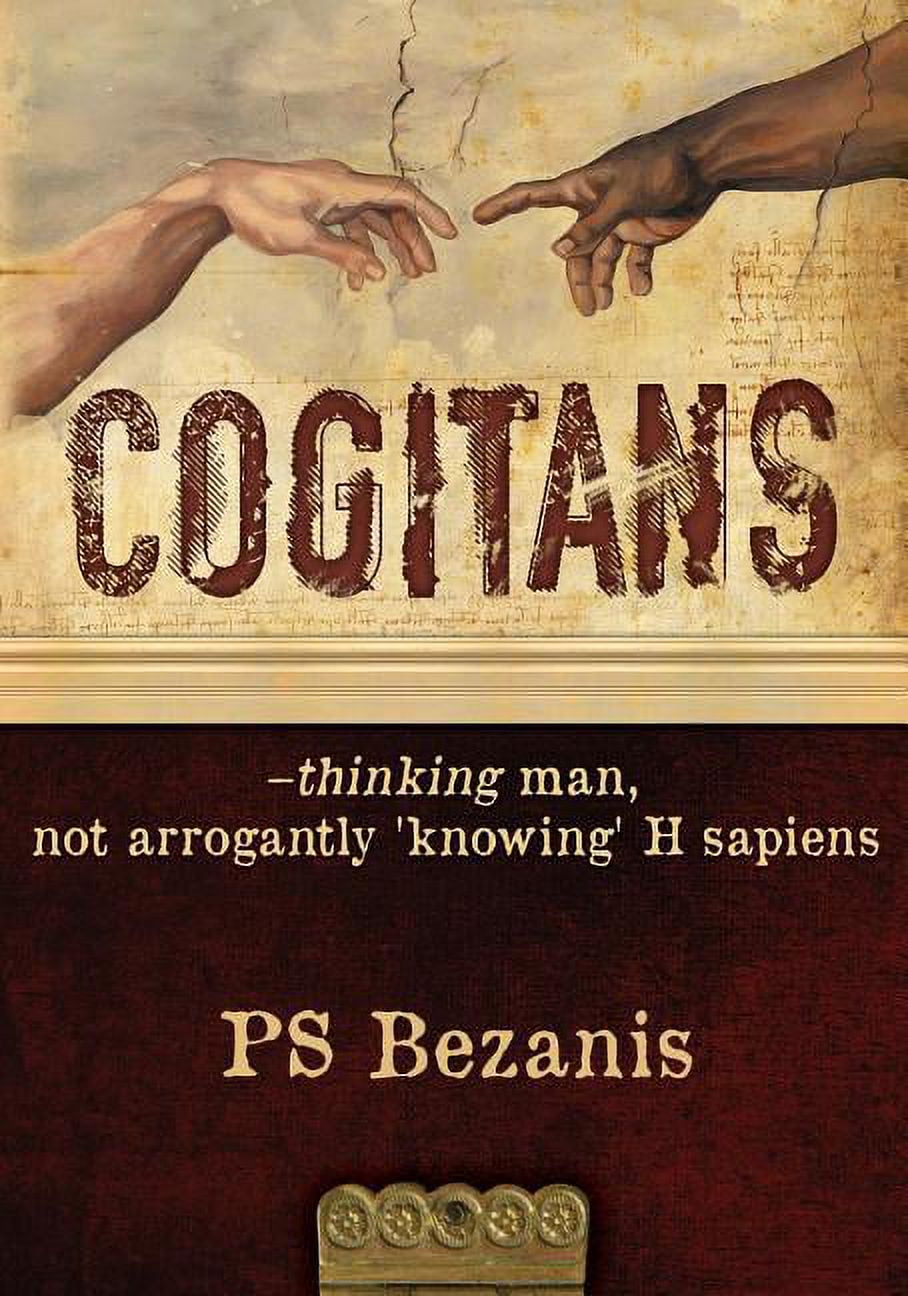 Man Not Knowing Cogitans: Thinking Man, Not Arrogantly 'Knowing' H Sapiens - Walmart.com
